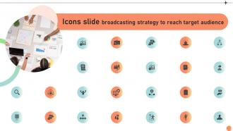 Icons Slide For Broadcasting Strategy To Reach Target Audience Strategy SS V