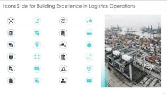 Icons Slide For Building Excellence In Logistics Operations