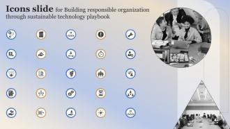 Icons Slide For Building Responsible Organization Through Sustainable Technology Playbook