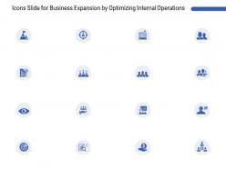 Icons slide for business expansion by optimizing internal operations ppt powerpoint file deck