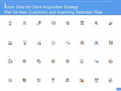 Icons slide for client acquisition strategy plan for new customers and improving retention rate ppt grid