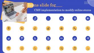Icons Slide For CMS Implementation To Modify Online Stores Ppt Icon Example