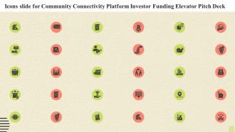 Icons Slide For Community Connectivity Platform Investor Funding Elevator Pitch Deck