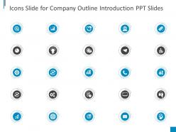 Icons slide for company outline introduction ppt slides ppt powerpoint presentation show grid