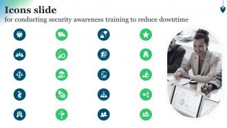 Icons Slide For Conducting Security Awareness Training To Reduce Downtime