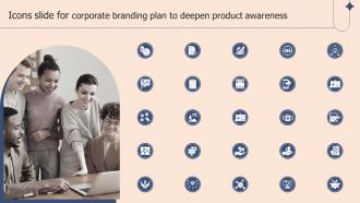 Icons Slide For Corporate Branding Plan To Deepen Product Awareness Ppt Slides