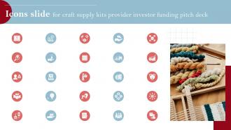 Icons Slide For Craft Supply Kits Provider Investor Funding Pitch Deck