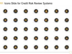 Icons slide for credit risk review systems ppt powerpoint presentation gallery show