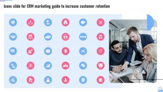 Icons Slide For Crm Marketing Guide To Increase Customer Retention MKT SS V