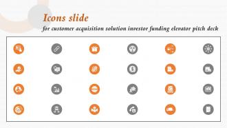 Icons Slide For Customer Acquisition Solution Investor Funding Elevator Pitch Deck