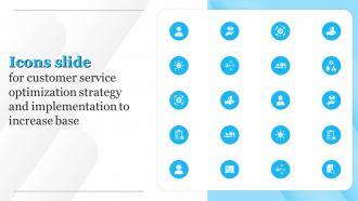 Icons Slide For Customer Service Optimization Strategy And Implementation To Increase Base