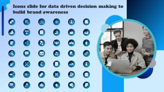 Icons Slide For Data Driven Decision Making To Build Brand Awareness MKT SS V
