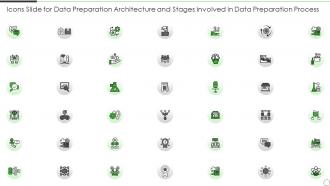 Icons Slide For Data Preparation Architecture And Stages Involved In Data Preparation Process