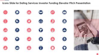Icons Slide For Dating Services Investor Funding Elevator Pitch Presentation
