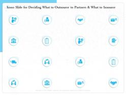 Icons slide for deciding what to outsource to partners and what to insource ppt powerpoint presentation tips