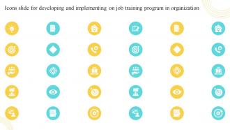Icons Slide For Developing And Implementing On Job Training Program In Organization