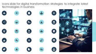 Icons Slide For Digital Transformation Strategies To Integrate Latest Technologies In Business DT SS