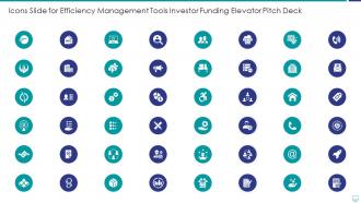 Icons slide for efficiency management tools investor funding elevator pitch deck