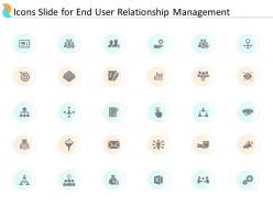 Icons slide for end user relationship management ppt powerpoint presentation inspiration