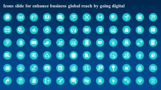 Icons Slide For Enhance Business Global Reach By Going Digital