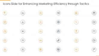 Icons Slide For Enhancing Marketing Efficiency Through Tactics