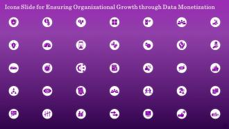Icons Slide For Ensuring Organizational Growth Through Data Monetization