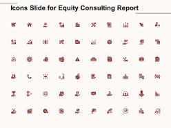 Icons slide for equity consulting report ppt powerpoint presentation infographics icons
