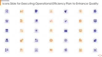 Icons slide for executing operational efficiency plan to enhance quality