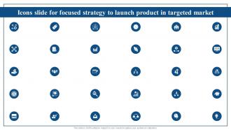 Icons Slide For Focused Strategy To Launch Product In Targeted Market ppt Slides Backgrounds