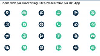Icons Slide For Fundraising Pitch Presentation For Lbs App