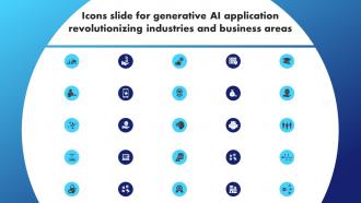 Icons Slide For Generative AI Application Revolutionizing Industries And Business Areas AI SS V