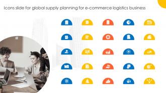Icons Slide For Global Supply Planning For E Commerce Logistics Business