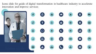Icons Slide For Guide Of Digital Transformation In Healthcare Industry To Accelerate Innovation DT SS