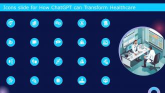 Icons Slide For How Chatgpt Can Transform Healthcare Chatgpt SS