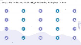 Icons Slide For How To Build A High Performing Workplace Culture
