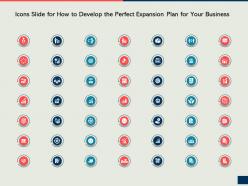 Icons slide for how to develop the perfect expansion plan for your business