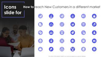 Icons Slide For How To Reach New Customers In A Different Market