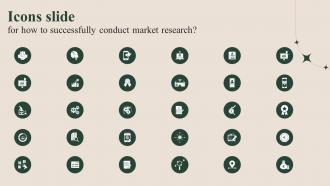 Icons Slide For How To Successfully Conduct Market Research Ppt Visual Aids Icon MKT SS V