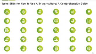 Icons Slide For How To Use Ai In Agriculture A Comprehensive Guide AI SS