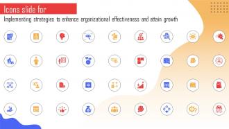 Icons Slide For Implementing Strategies To Enhance Organizational Effectiveness And Attain Growth