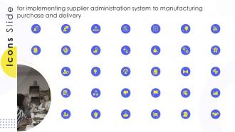 Icons Slide For Implementing Supplier Administration System To Manufacturing Purchase And Delivery