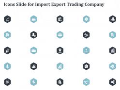 Icons slide for import export trading company ppt powerpoint presentation portrait