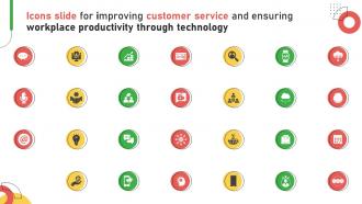 Icons Slide For Improving Customer Service And Ensuring Workplace Productivity Through Technology