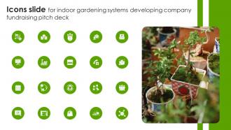 Icons Slide For Indoor Gardening Systems Developing Company Fundraising Pitch Deck