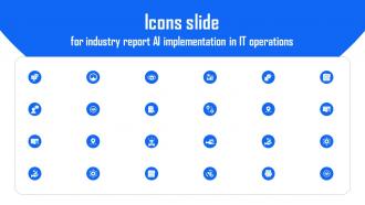 Icons Slide For Industry Report AI Implementation In IT Operations