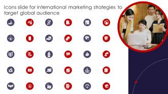 Icons Slide For International Marketing Strategies To Target Global Audience MKT SS V