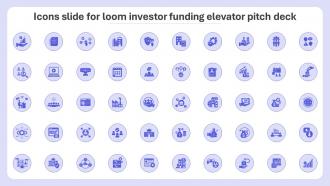 Icons Slide For Loom Investor Funding Elevator Pitch Deck