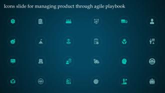 Icons Slide For Managing Product Through Agile Playbook