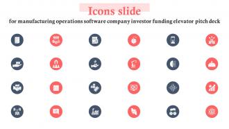 Icons Slide For Manufacturing Operations Software Company Investor Funding Elevator Pitch Deck