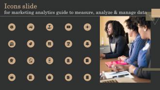 Icons Slide For Marketing Analytics Guide To Measure Analyze And Manage Data